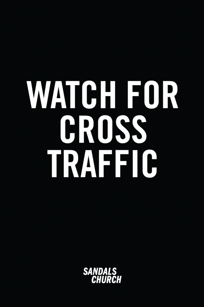 Watch for Cross Traffic A frame